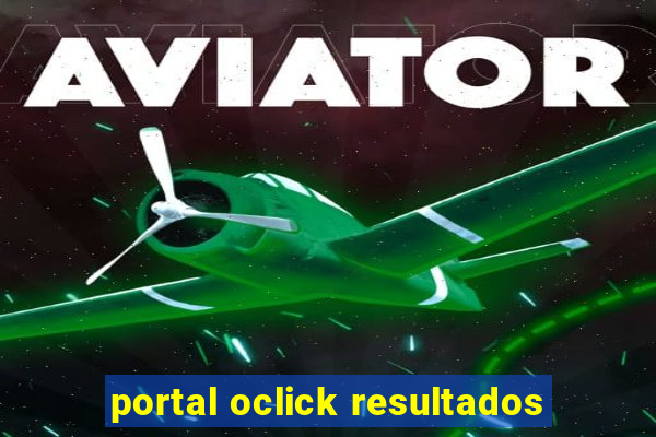 portal oclick resultados